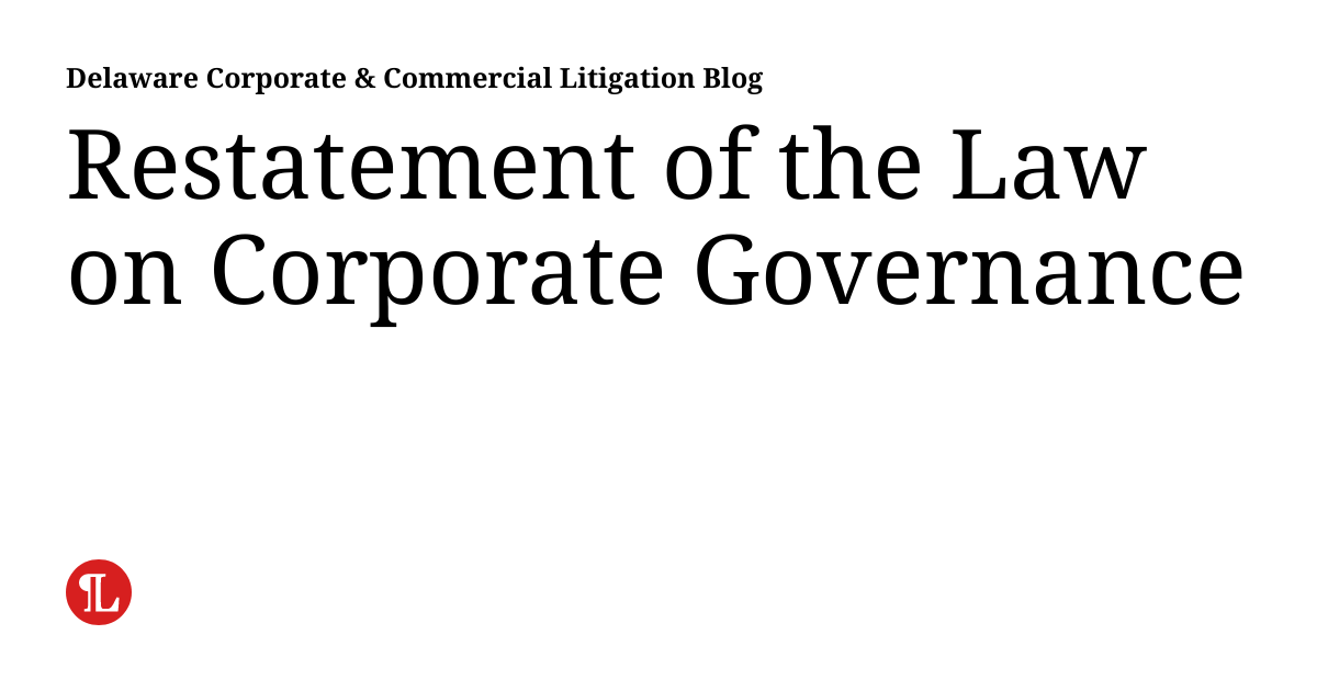 Restatement of the Law on Corporate Governance Delaware Corporate