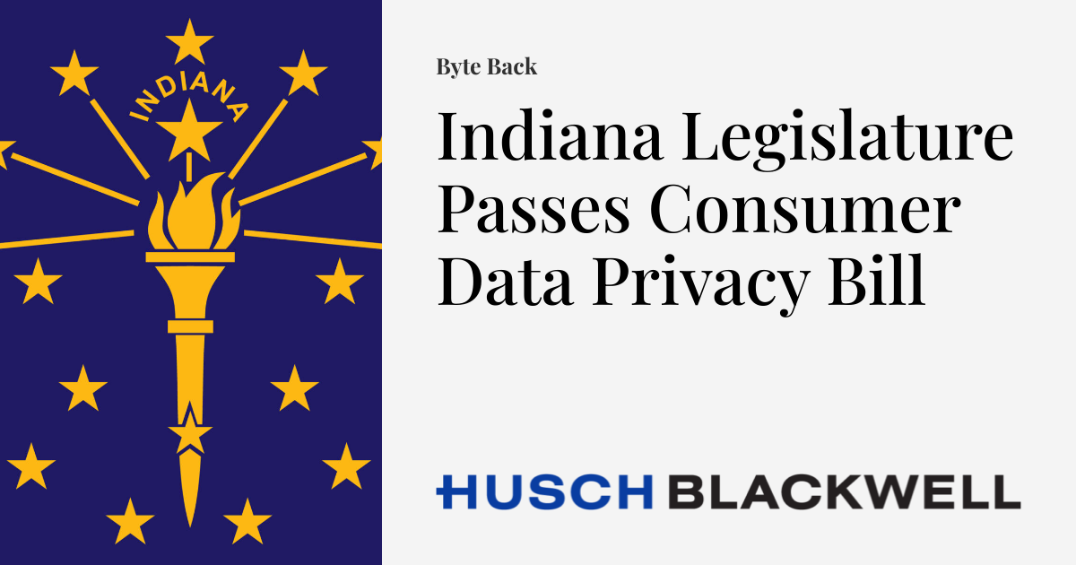 Indiana Legislature Passes Consumer Data Privacy Bill | Byte Back