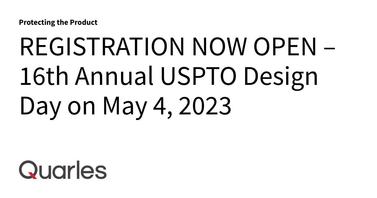 REGISTRATION NOW OPEN 16th Annual USPTO Design Day on May 4, 2023