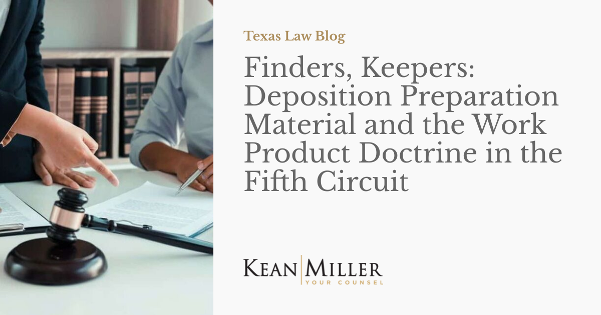 Finders, Keepers Deposition Preparation Material and the Work Product