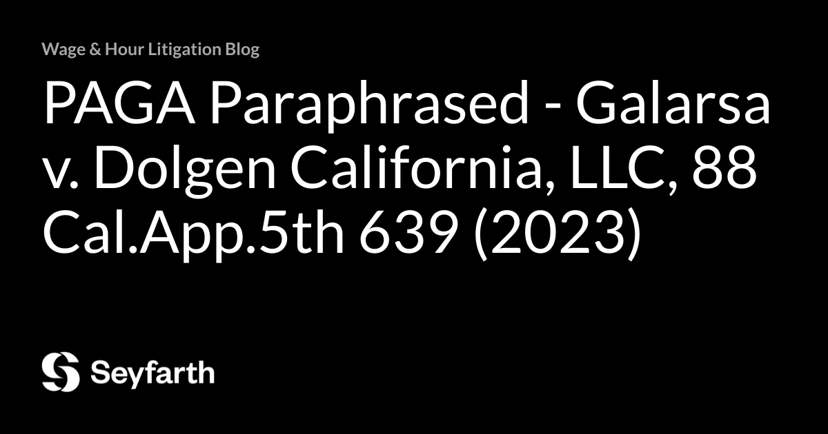 PAGA Paraphrased Galarsa v. Dolgen California, LLC, 88 Cal.App.5th