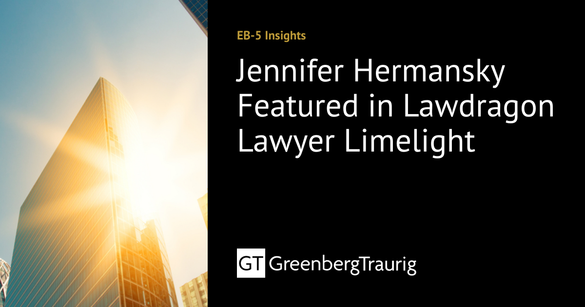Jennifer Hermansky Featured in Lawdragon Lawyer Limelight EB5 Insights