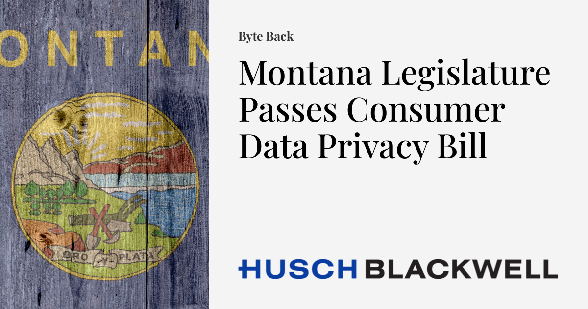Montana Legislature Passes Consumer Data Privacy Bill Byte Back