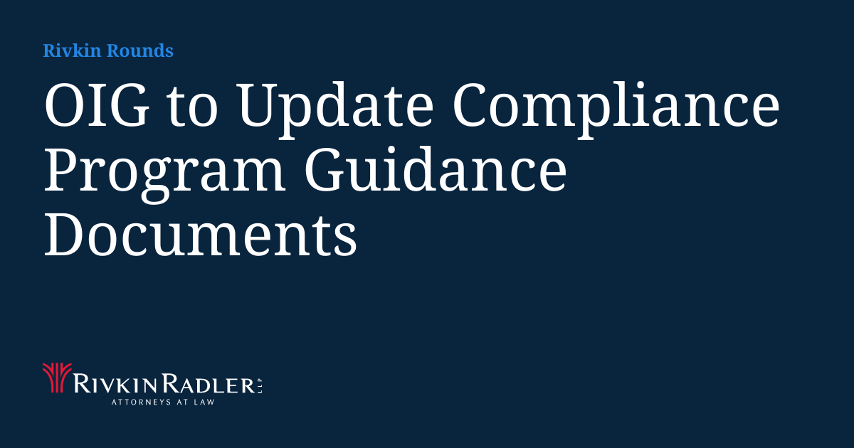 OIG to Update Compliance Program Guidance Documents | Rivkin Rounds