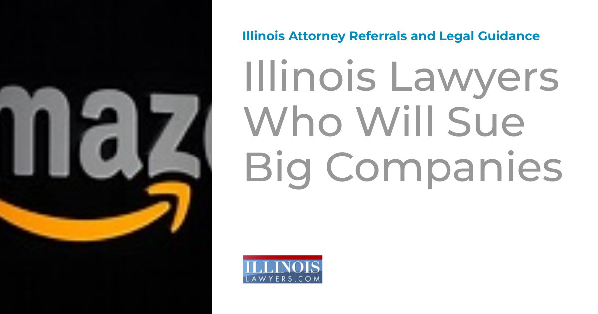 Illinois Lawyers Who Will Sue Big Companies Illinois Attorney
