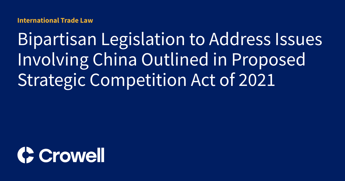 Bipartisan Legislation to Address Issues Involving China Outlined in