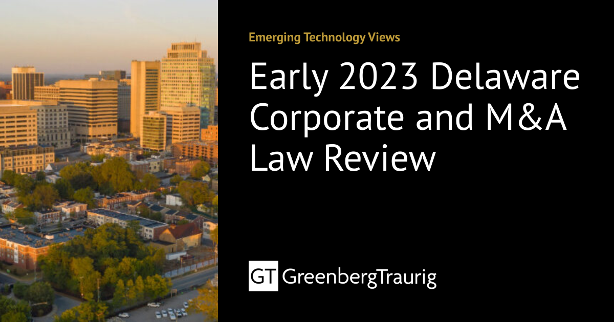 Early 2023 Delaware Corporate and M&amp;A Law Review | GT TechVenture Views