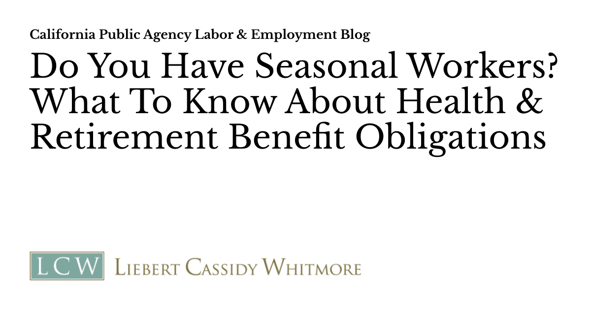 Do You Have Seasonal Workers? What To Know About Health & Retirement