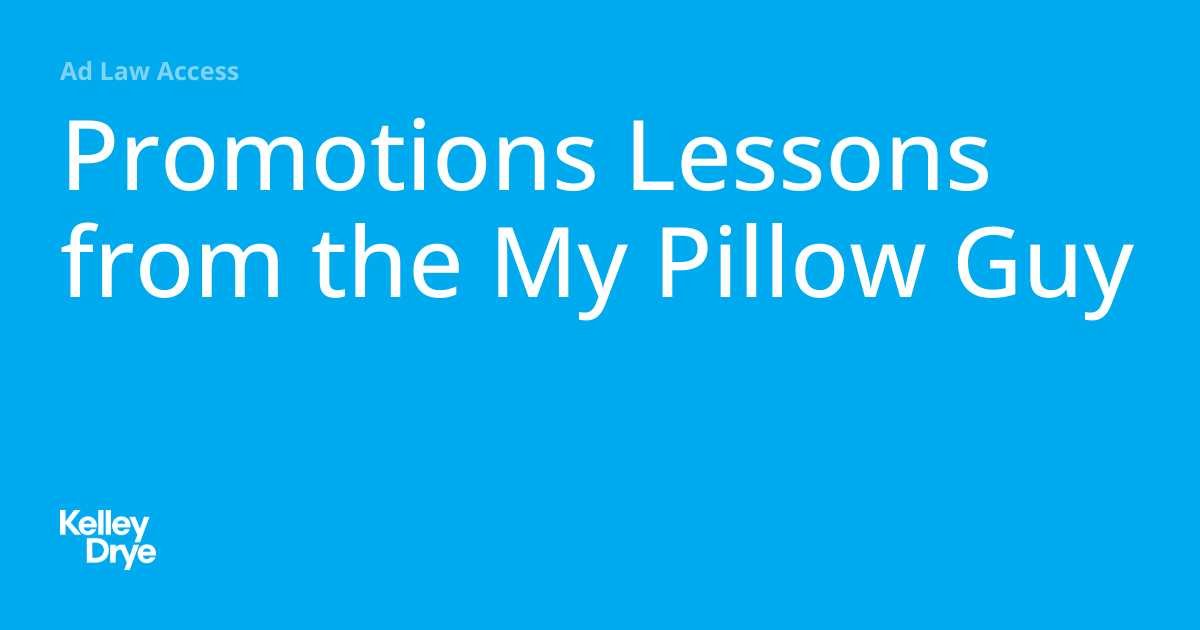 Promotions Lessons from the My Pillow Guy Ad Law Access