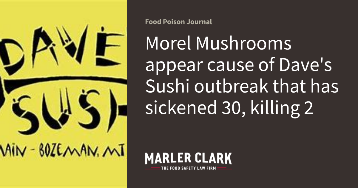 Morel Mushrooms appear cause of Dave's Sushi outbreak that has sickened