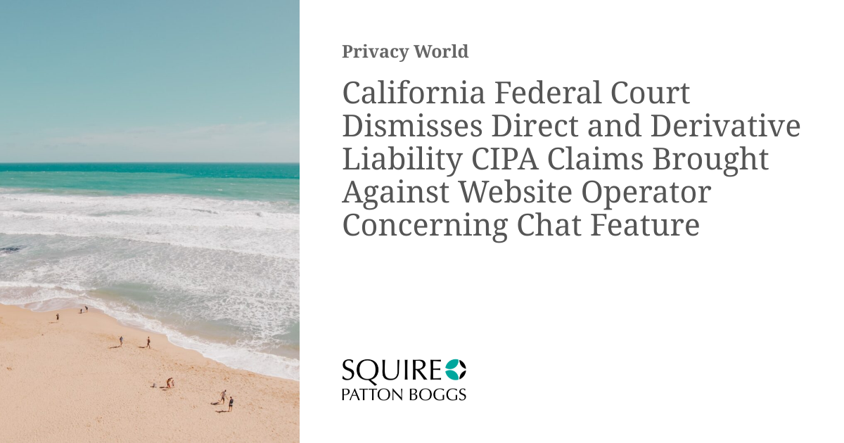 California Federal Court Dismisses Direct and Derivative Liability CIPA ...
