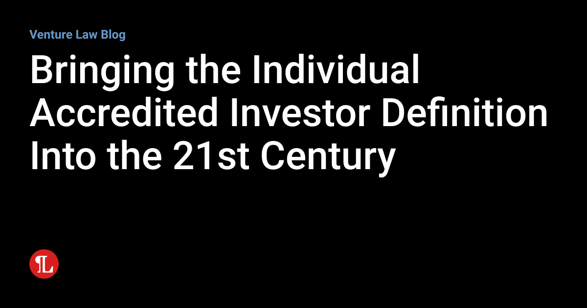Bringing the Individual Accredited Investor Definition Into the 21st