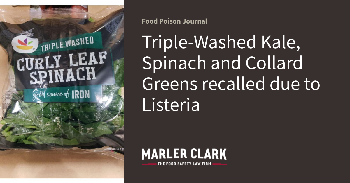 TripleWashed Kale, Spinach and Collard Greens recalled due to Listeria