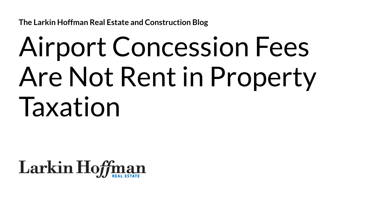 Airport Concession Fees Are Not Rent in Property Taxation The Larkin