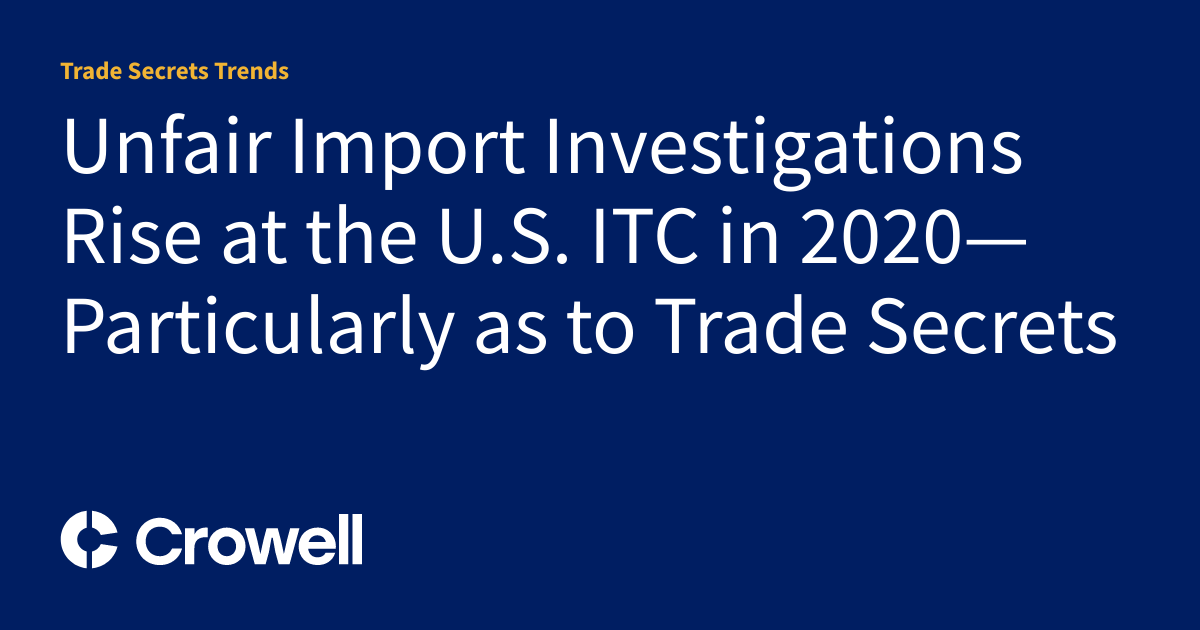 Unfair Import Investigations Rise at the U.S. ITC in 2020—Particularly