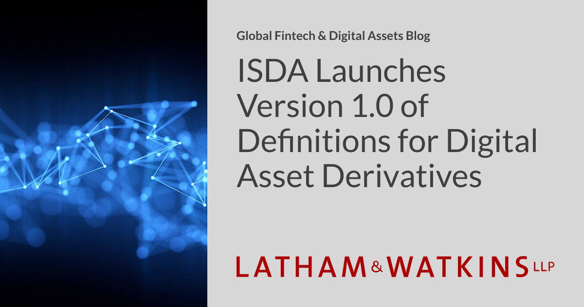 ISDA Launches Version 1.0 of Definitions for Digital Asset Derivatives Global Fintech