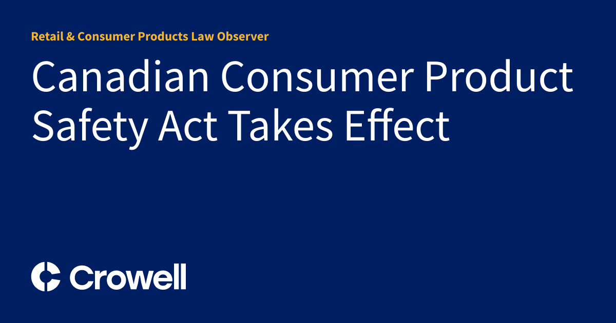 Canadian Consumer Product Safety Act Takes Effect Retail & Consumer