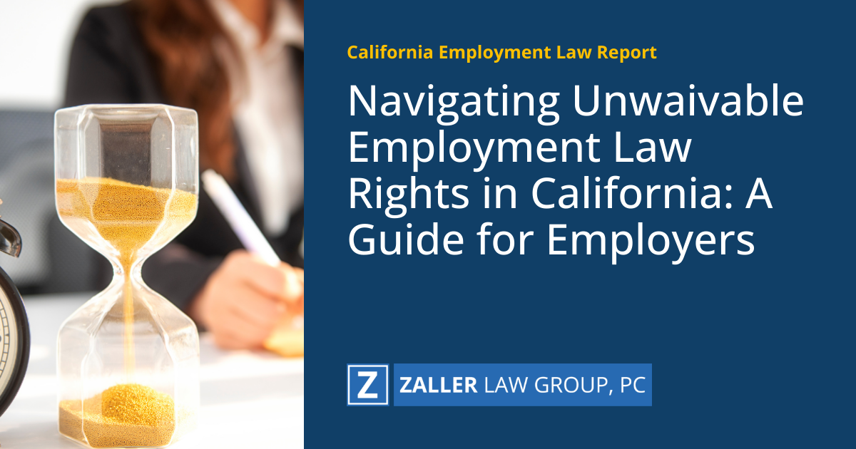 Navigating Unwaivable Employment Law Rights in California A Guide for