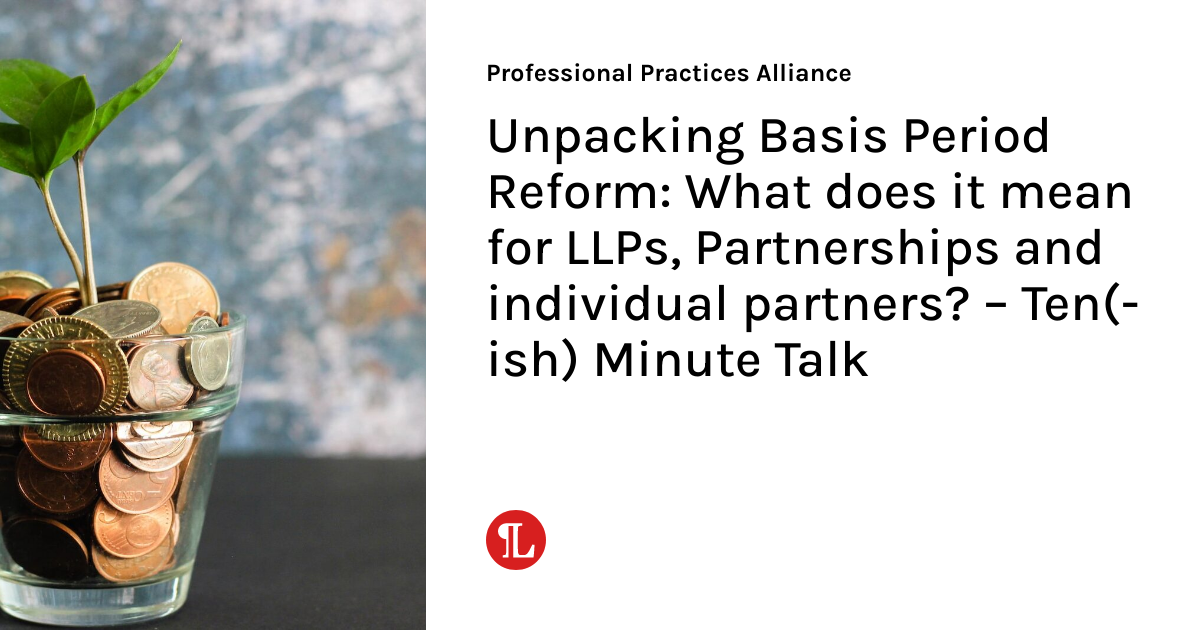 Unpacking Basis Period Reform What does it mean for LLPs, Partnerships