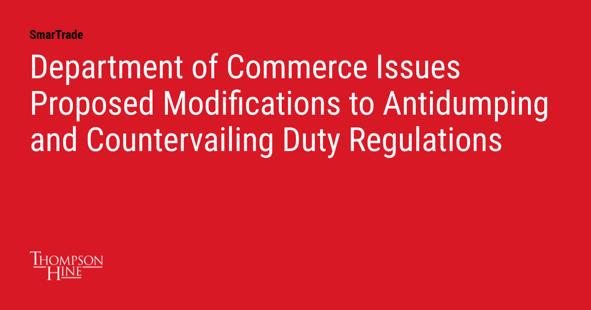 Department of Commerce Issues Proposed Modifications to Antidumping and ...