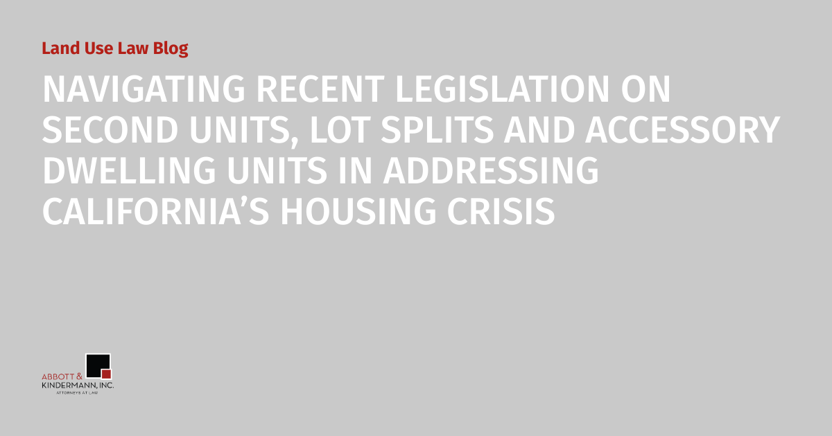 NAVIGATING RECENT LEGISLATION ON SECOND UNITS, LOT SPLITS AND ACCESSORY