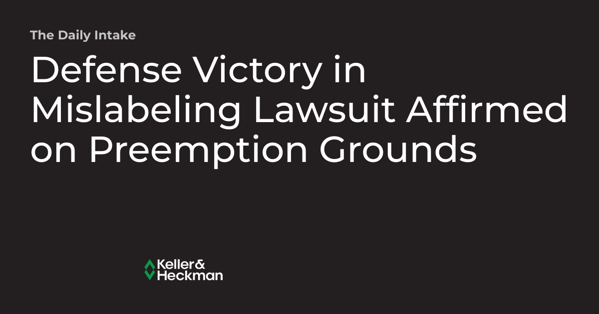 Defense Victory in Mislabeling Lawsuit Affirmed on Preemption Grounds The Daily Intake
