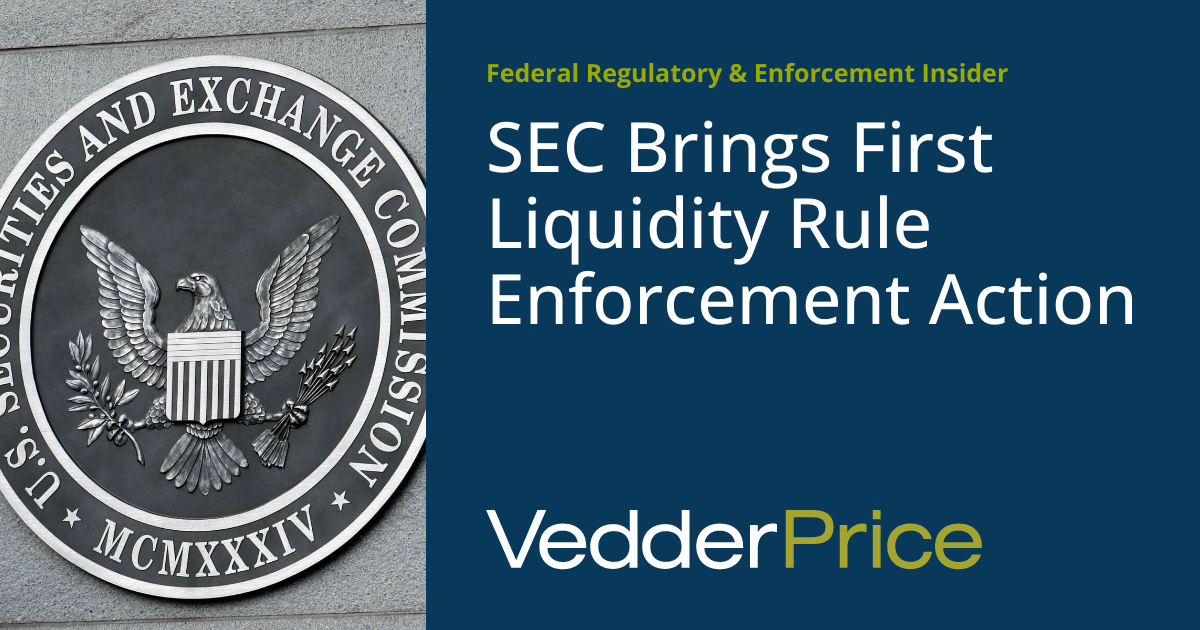 SEC Brings First Liquidity Rule Enforcement Action Federal Regulatory