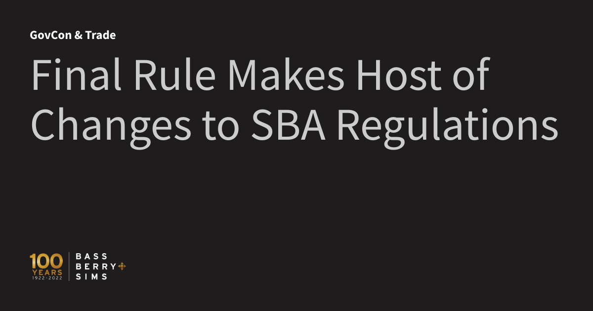 Final Rule Makes Host of Changes to SBA Regulations GovCon & Trade