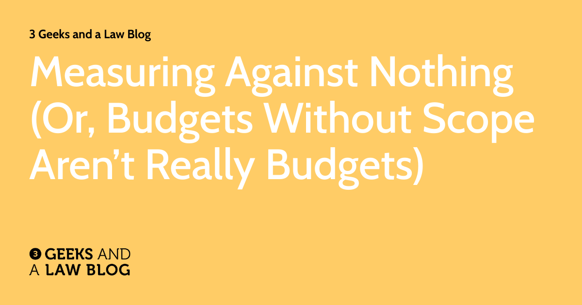 Measuring Against Nothing (Or, Budgets Without Scope Aren’t Really ...