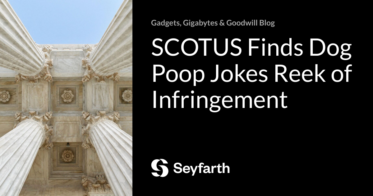 SCOTUS Finds Dog Poop Jokes Reek of Infringement Gadgets, Gigabytes
