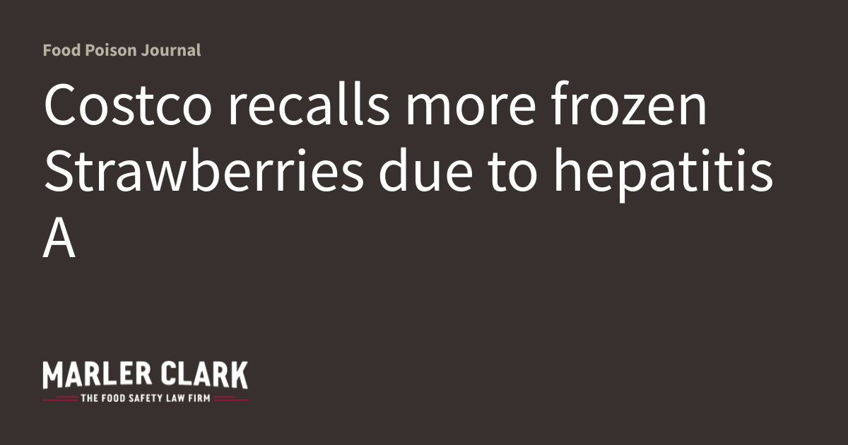 Costco recalls more frozen Strawberries due to hepatitis A Food