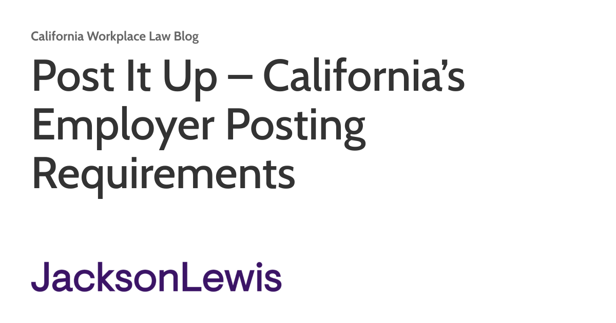 Post It Up California’s Employer Posting Requirements California