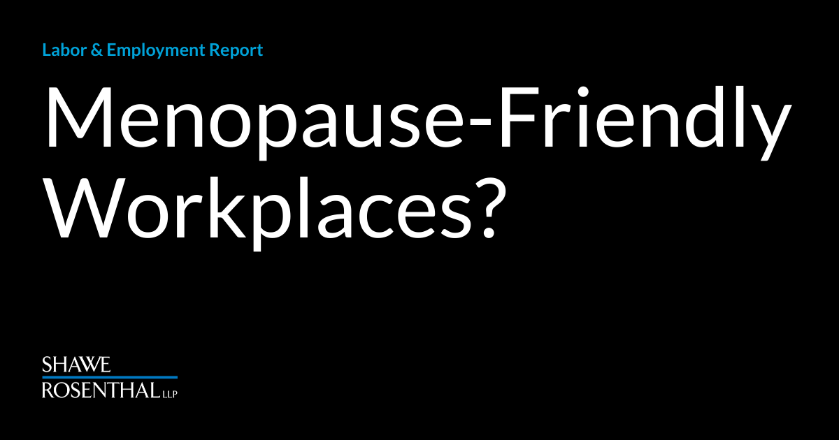 MenopauseFriendly Workplaces? Labor & Employment Report