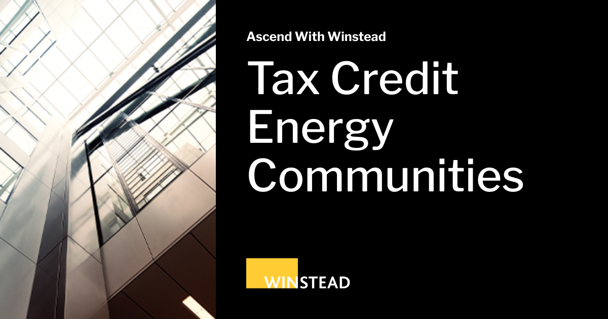 Tax Credit Energy Communities Ascend With Winstead