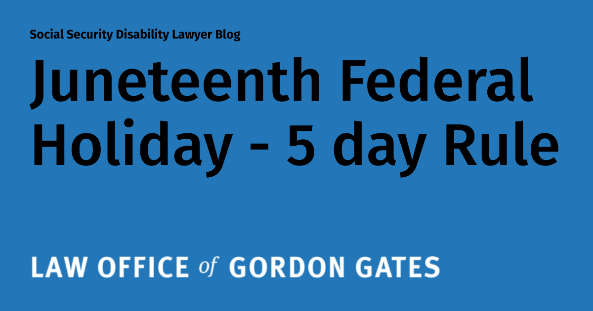 Federal Holiday 5 day Rule Social Security Disability Lawyer Blog