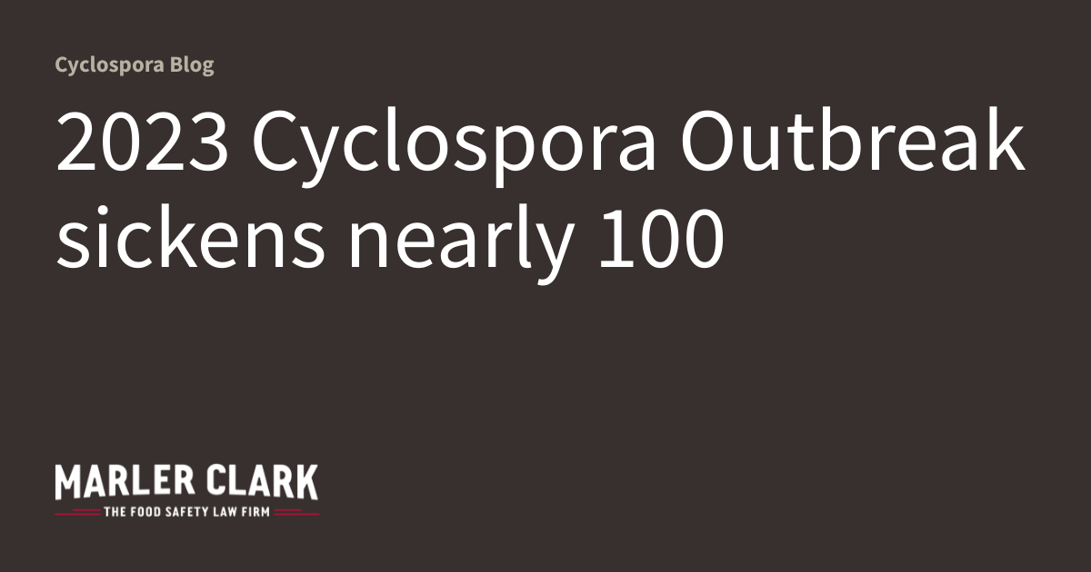2023 Cyclospora Outbreak sickens nearly 100 | Cyclospora Blog