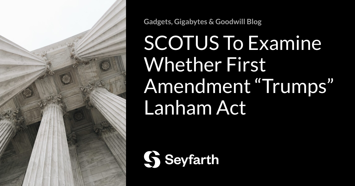 SCOTUS To Examine Whether First Amendment “Trumps” Lanham Act Gadgets