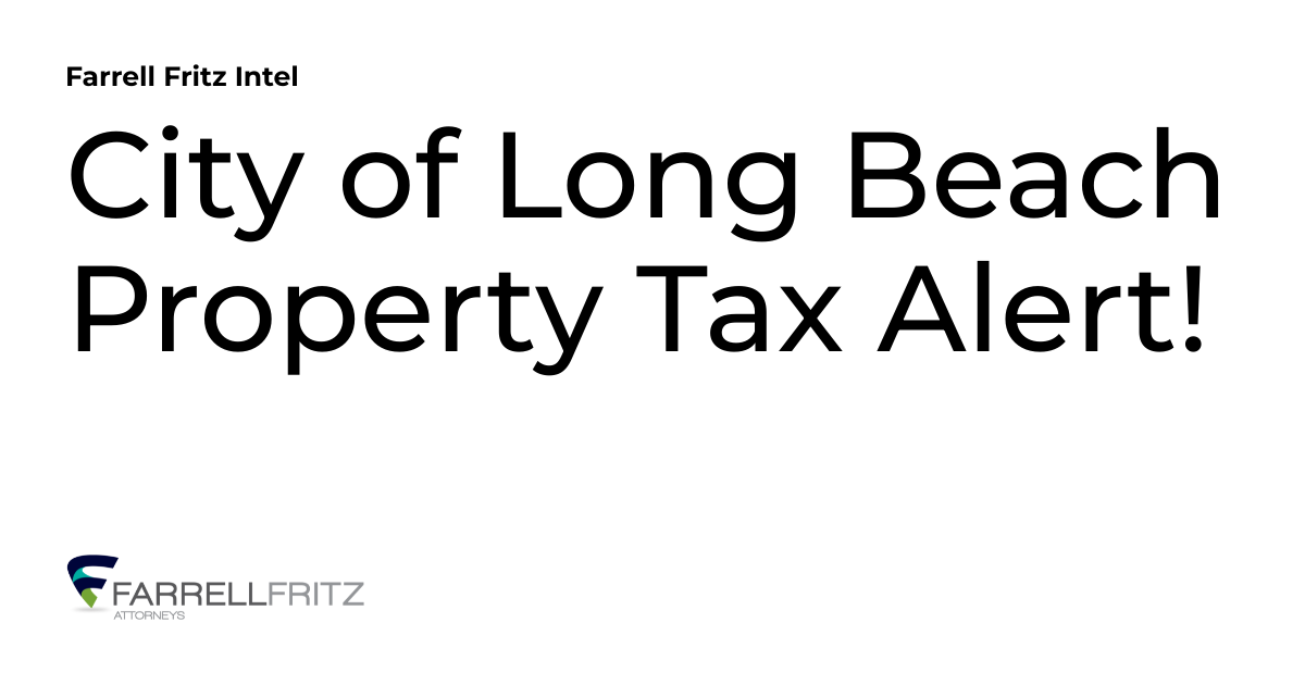 City of Long Beach Property Tax Alert! Farrell Fritz Intel