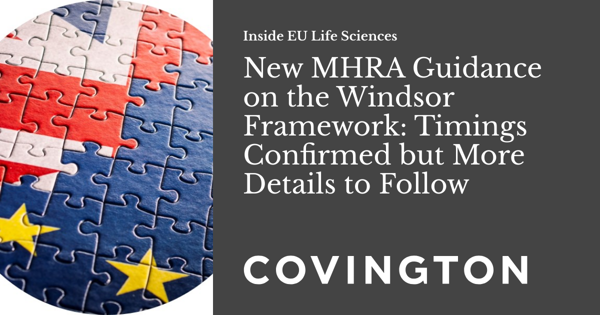 New MHRA Guidance on the Windsor Framework Timings Confirmed but More
