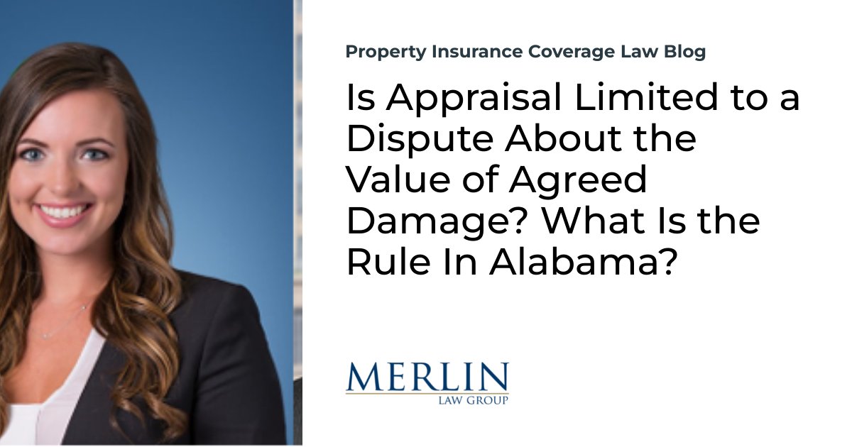 Is Appraisal Restricted to a Dispute In regards to the Worth of Agreed Harm? What Is the Rule In Alabama? | Property Insurance coverage Protection Regulation Weblog