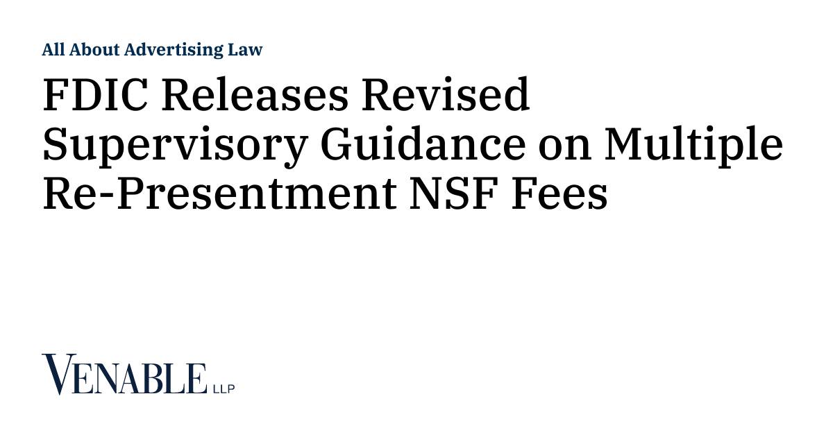 FDIC Releases Revised Supervisory Guidance on Multiple RePresentment NSF Fees All About