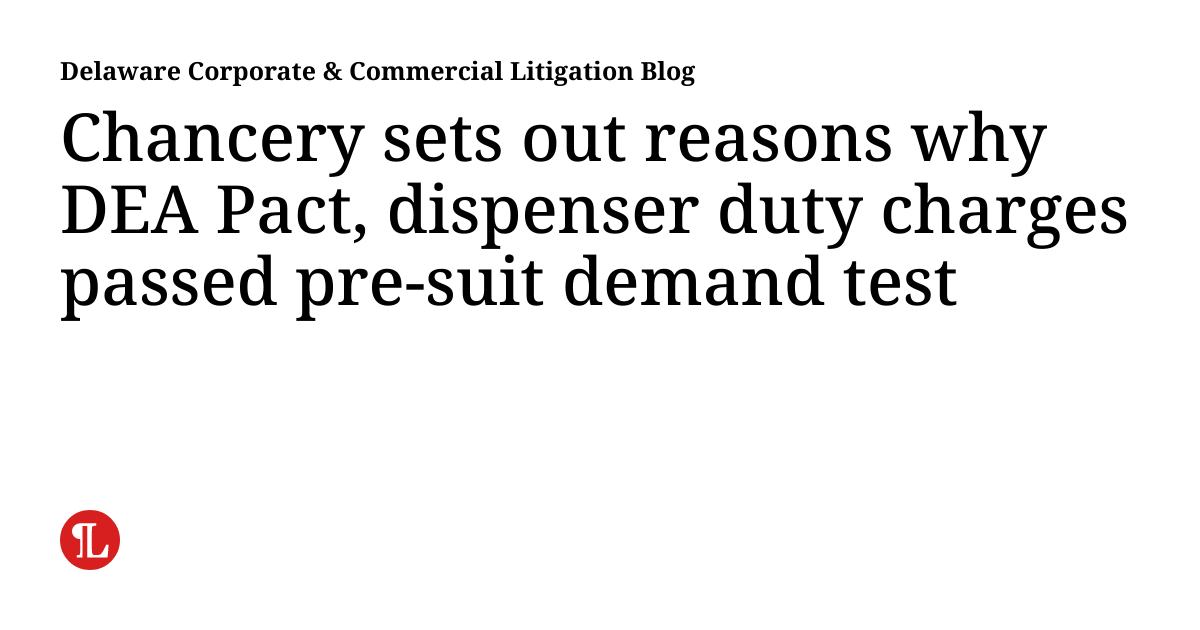 Chancery sets out reasons why DEA Pact, dispenser duty charges passed