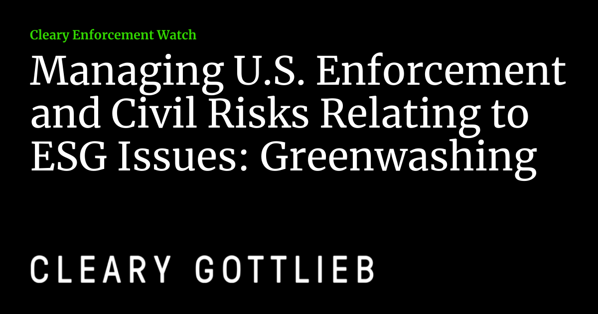 Managing U.S. Enforcement and Civil Risks Relating to ESG Issues