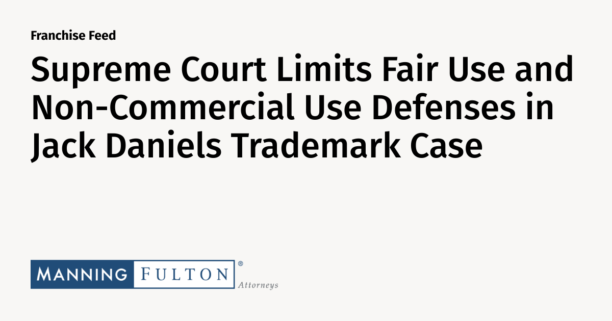 Supreme Court Limits Fair Use and Use Defenses in Jack Daniels Trademark Case