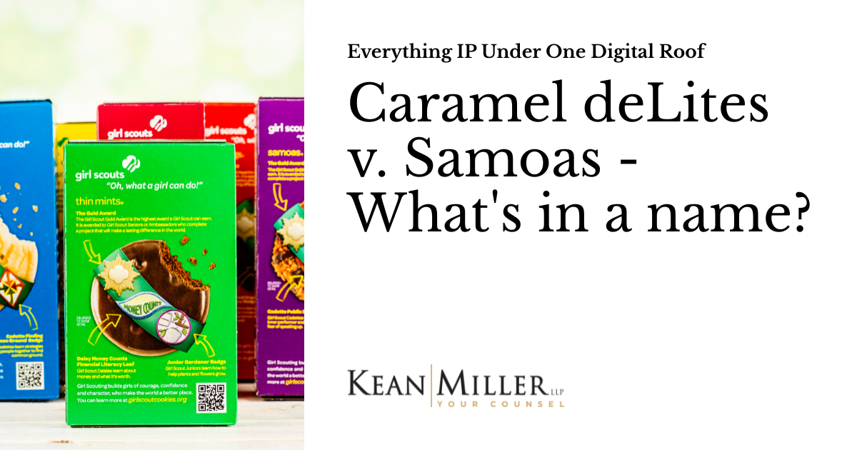 Caramel deLites v. Samoas What's in a name? Everything IP Under One