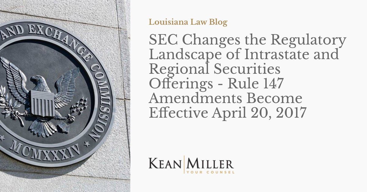 SEC Changes the Regulatory Landscape of Intrastate and Regional Securities Offerings Rule 147