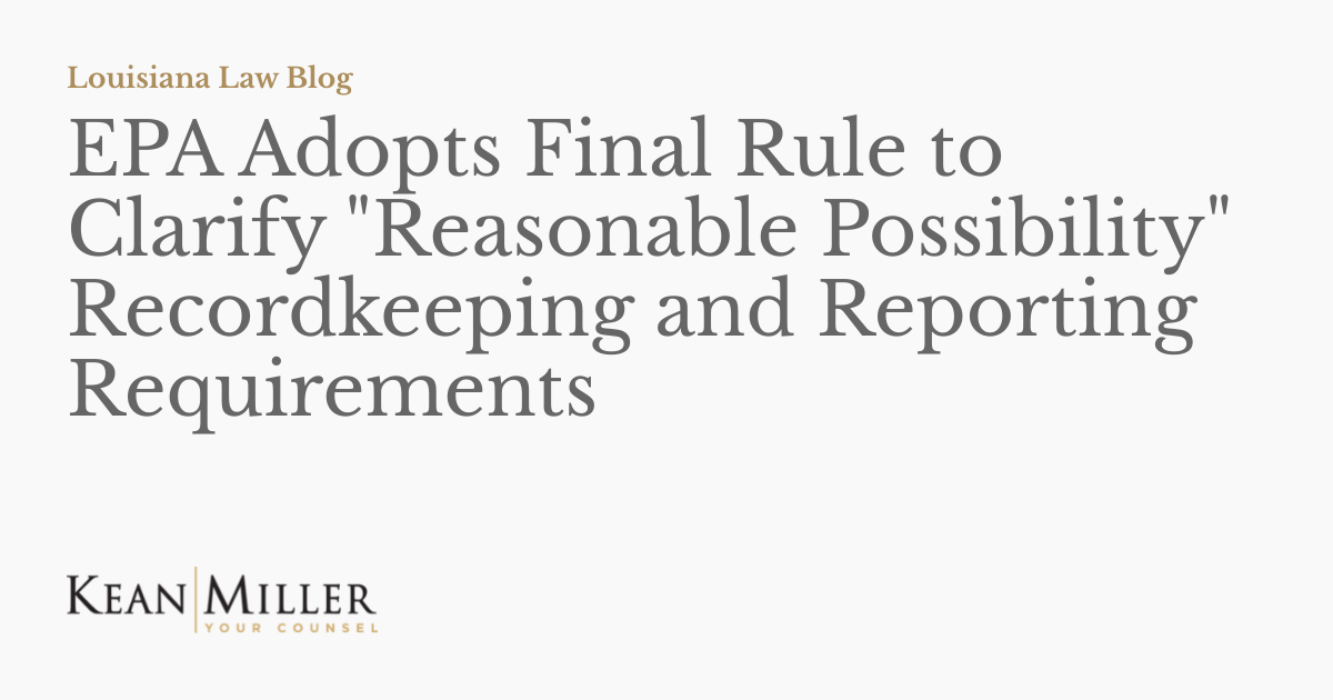 EPA Adopts Final Rule to Clarify "Reasonable Possibility" Recordkeeping