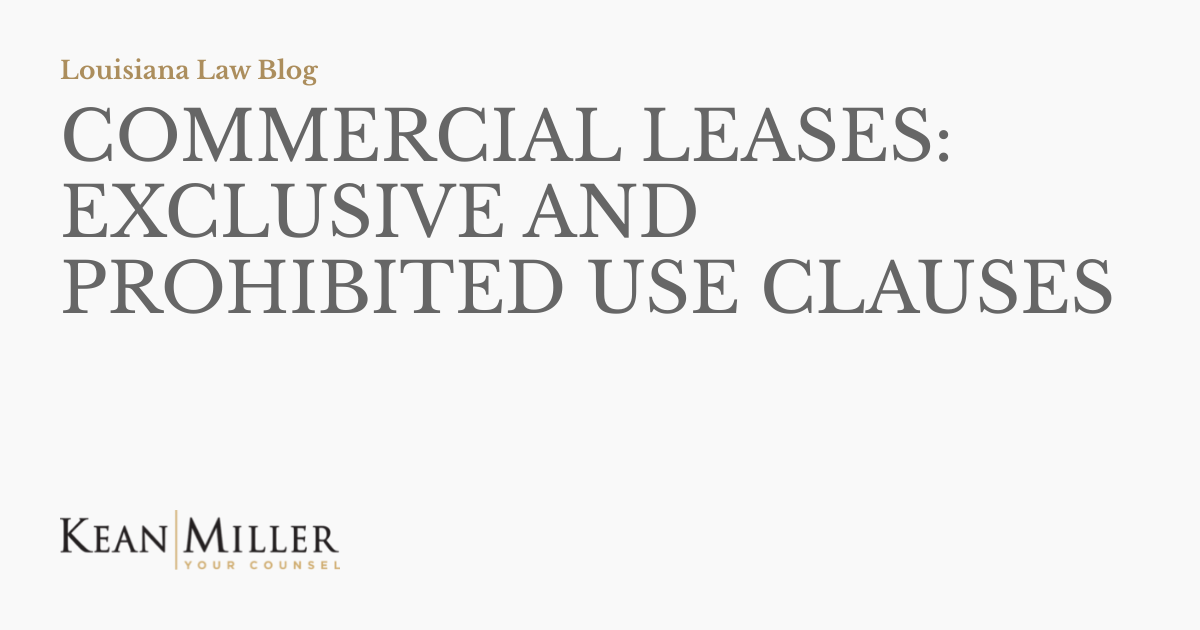 COMMERCIAL LEASES EXCLUSIVE AND PROHIBITED USE CLAUSES Louisiana Law