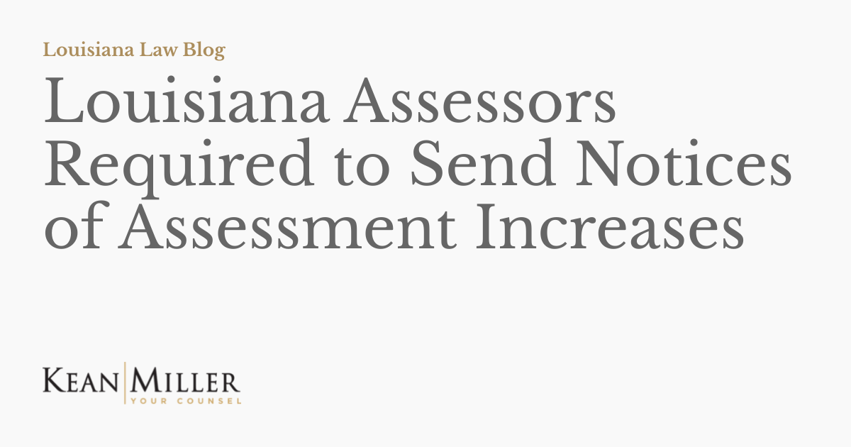 Louisiana Assessors Required to Send Notices of Assessment Increases