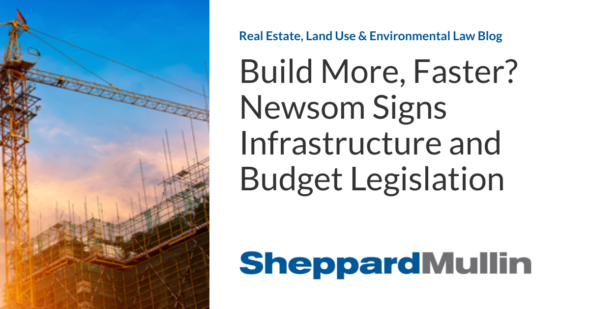 Build More, Faster? Newsom Signs Infrastructure and Budget Legislation